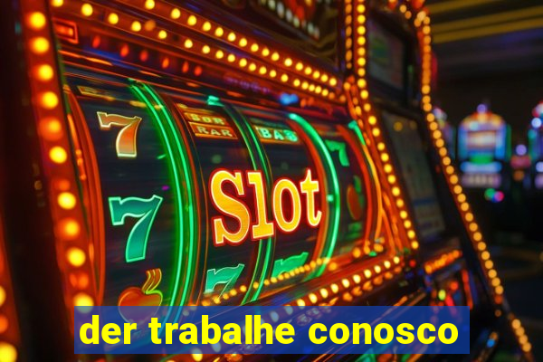 der trabalhe conosco