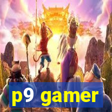 p9 gamer