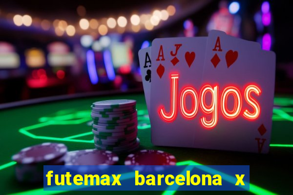 futemax barcelona x real madrid