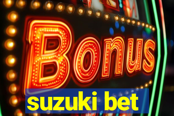 suzuki bet