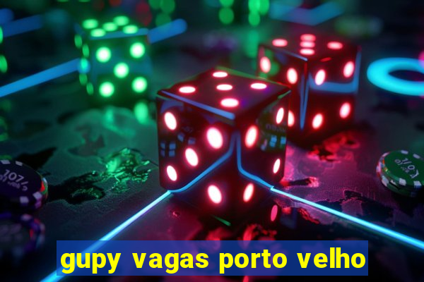 gupy vagas porto velho