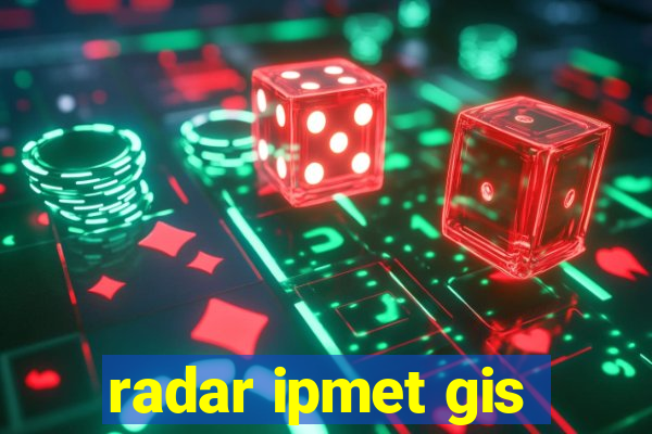 radar ipmet gis