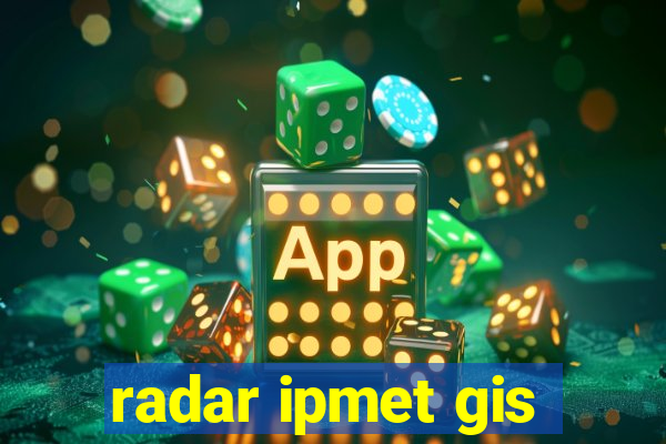 radar ipmet gis