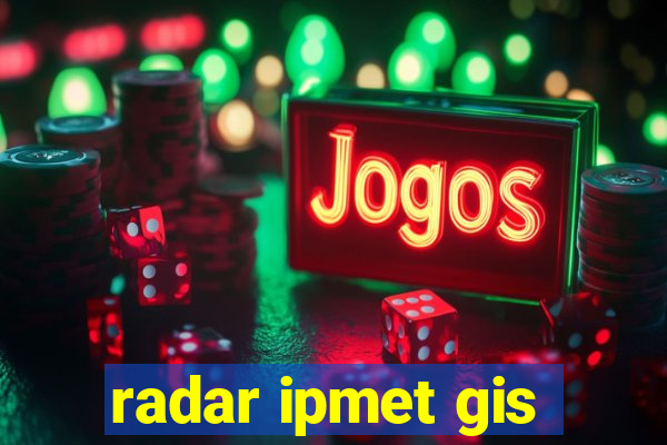 radar ipmet gis