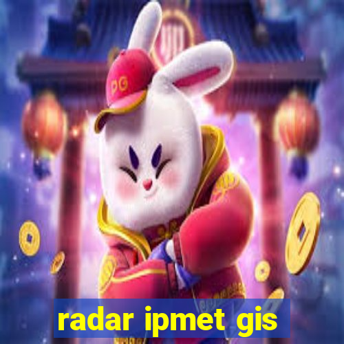 radar ipmet gis