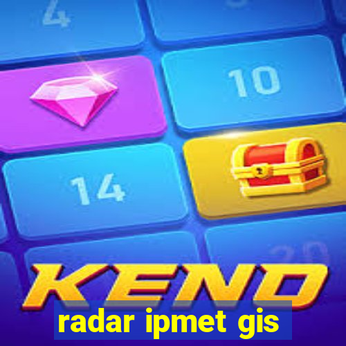 radar ipmet gis