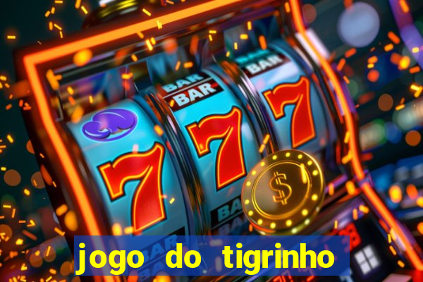 jogo do tigrinho aposta minima