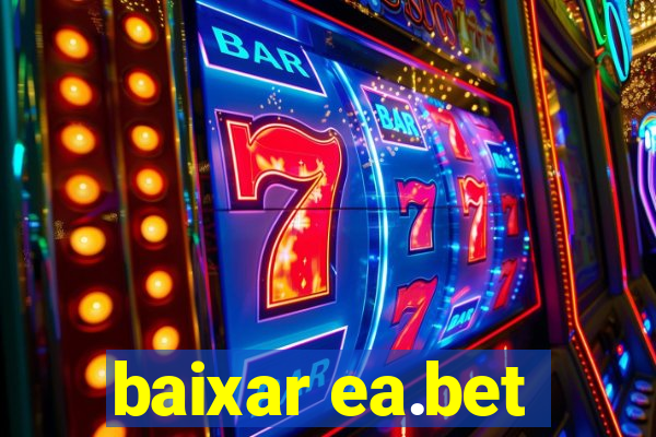 baixar ea.bet