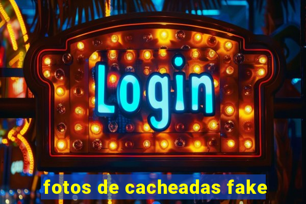 fotos de cacheadas fake