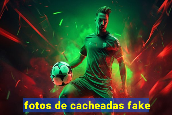 fotos de cacheadas fake