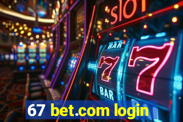 67 bet.com login