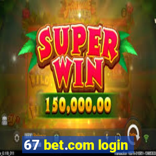 67 bet.com login