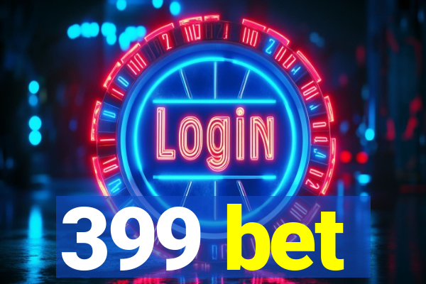 399 bet