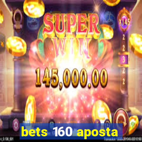 bets 160 aposta