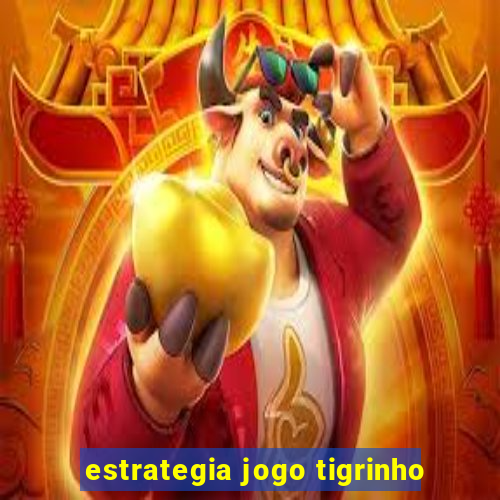 estrategia jogo tigrinho