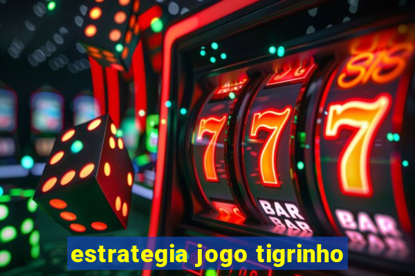 estrategia jogo tigrinho