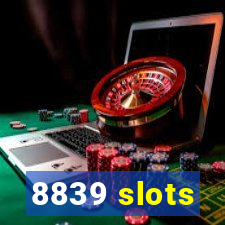 8839 slots