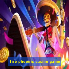 fire phoenix casino game