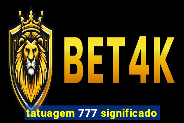 tatuagem 777 significado