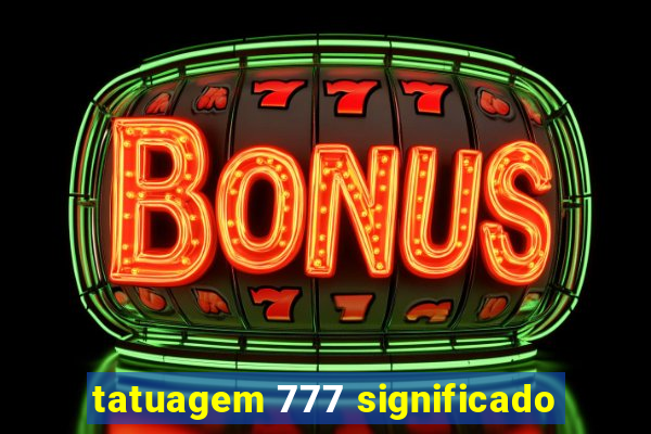 tatuagem 777 significado