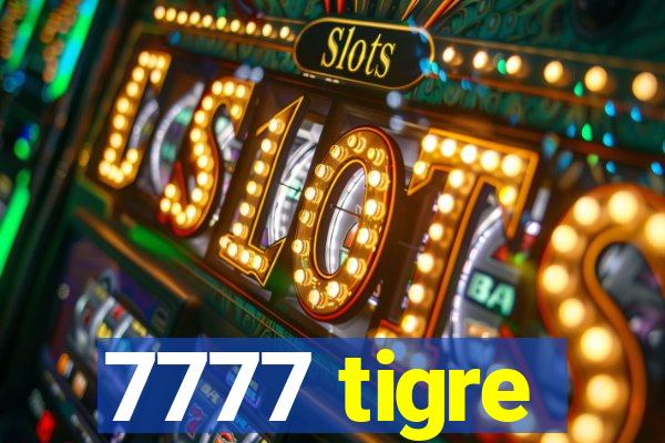 7777 tigre