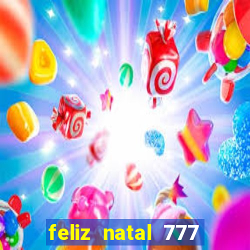 feliz natal 777 plataforma login