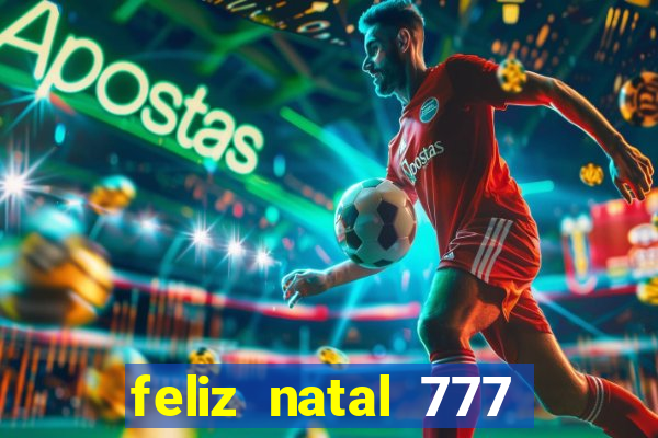 feliz natal 777 plataforma login