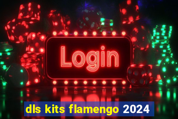 dls kits flamengo 2024