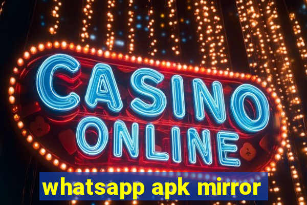 whatsapp apk mirror