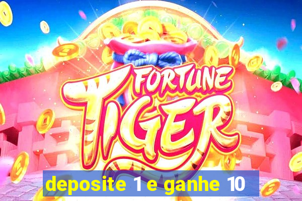 deposite 1 e ganhe 10