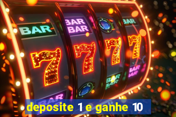 deposite 1 e ganhe 10