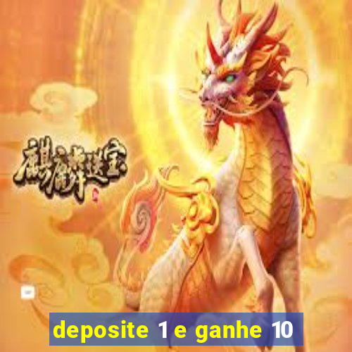 deposite 1 e ganhe 10