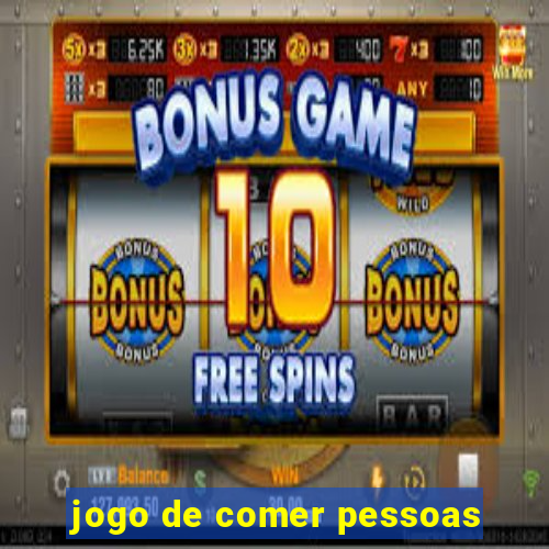 jogo de comer pessoas