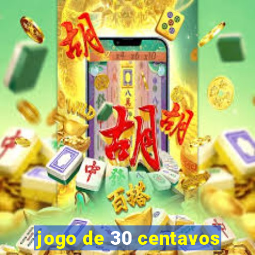 jogo de 30 centavos