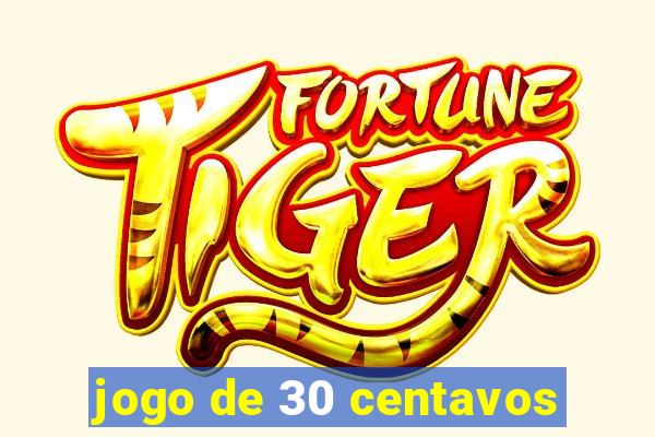 jogo de 30 centavos