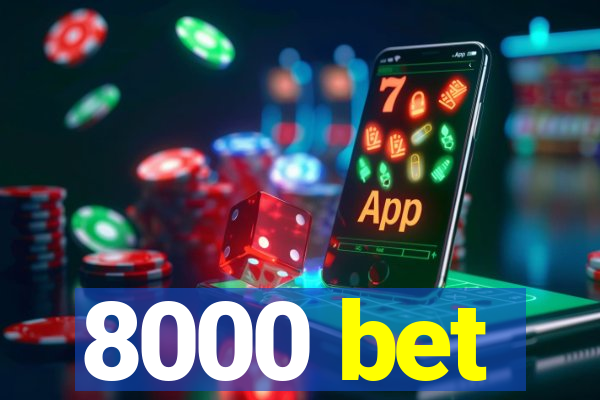 8000 bet