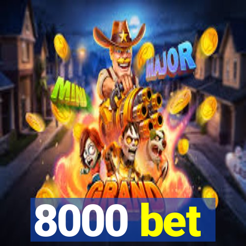 8000 bet