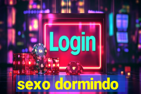 sexo dormindo