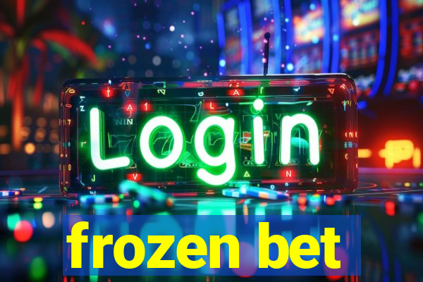 frozen bet