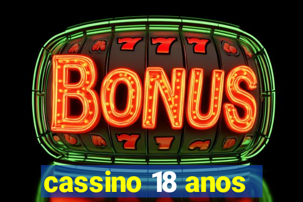 cassino 18 anos