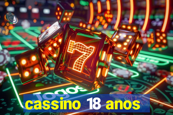 cassino 18 anos