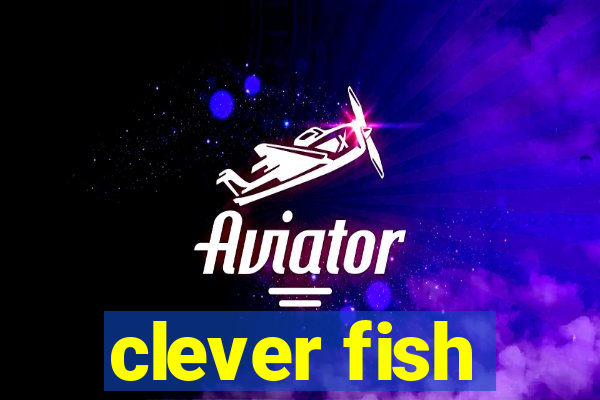 clever fish