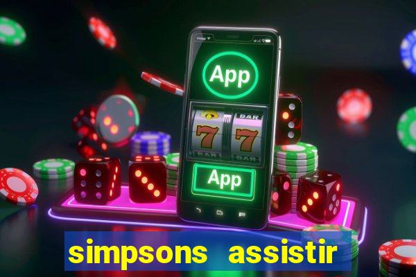 simpsons assistir online dublado