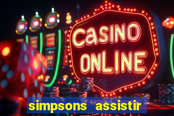 simpsons assistir online dublado