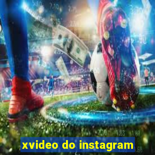 xvideo do instagram