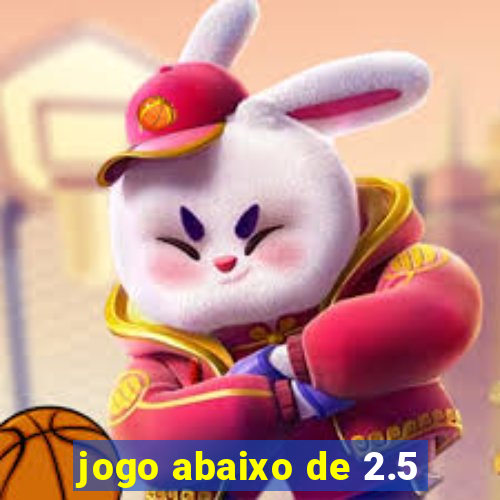 jogo abaixo de 2.5