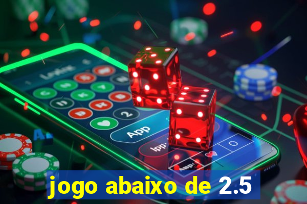 jogo abaixo de 2.5