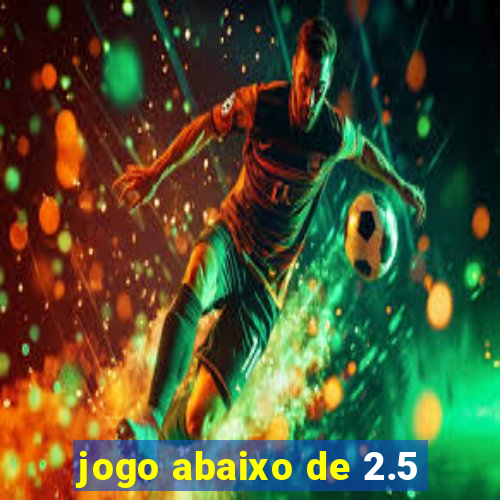 jogo abaixo de 2.5