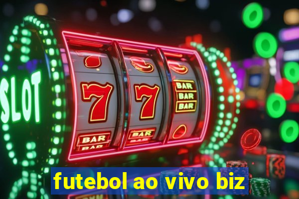 futebol ao vivo biz