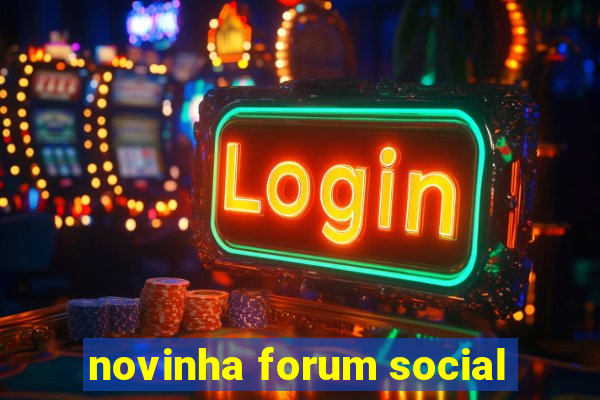 novinha forum social